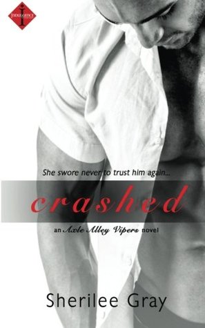 Crashed (Axle Alley Vipers, #1)