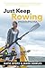 Just Keep Rowing by Katie Spotz