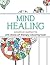 Mind Healing Anti-Stress Art Therapy Colouring Book: Positive Patterns: Experience relaxation and stimulation through colouring
