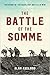 The Battle of the Somme: The Story of the Deadliest Battle in WWI