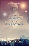 The Gambit With Perfection by Raeden Zen