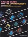 Arcade Games for the Commodore 64 (CBS computer books) Arcade Games for the Commodore 64 (CBS computer books)