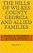 The Hills Of Wilkes County Georgia and Allied Families by Mary B. Warren