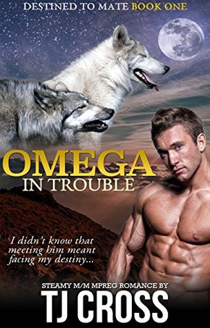Omega In Trouble (Destined To Mate #1)