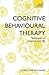 Cognitive Behavioural Therapy (CBT): Evidence-based, goal-oriented self-help techniques: a practical CBT primer and self help classic (Teach Yourself)