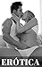 Erotica: Historias Sexuales Para Todos... (Spanish Edition)
