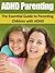 ADHD: ADHD Parenting Made Easy - The Essential Guide to Parenting Children with ADHD (ADHD, Parenting, ADHD Children, Special Education, Child Care)