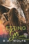 Letting Go by B.A. Wolfe