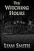 The Witching Hours by Liam  Smith