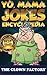 Yo Mama Jokes Encyclopedia.....The Worlds Funniest Yo Momma Jokes!: Try Not to Cry Your Eyes Out!