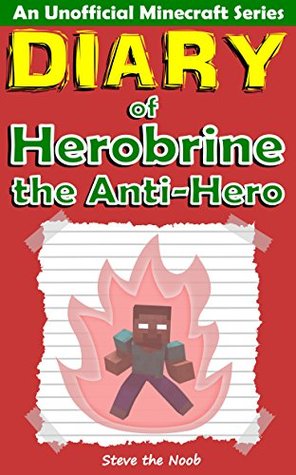Diary of Herobrine the Anti-Hero (Unofficial Minecraft Book)