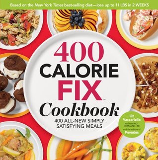 The 400 Calorie Fix Cookbook: 400 All-New Simply Satisfying Meals (Hardcover)