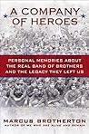 A Company of Heroes: Personal Memories about the Real Band of Brothers and the Legacy They Left Us