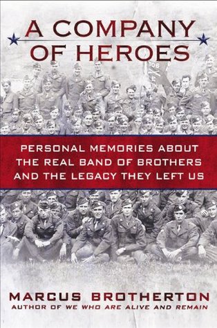 A Company of Heroes: Personal Memories about the Real Band of Brothers and the Legacy They Left Us (Hardcover)