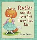 Ruthie and the (Not So) Teeny Tiny Lie