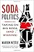 Soda Politics: Taking on Big Soda (And Winning)