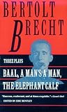 Baal, A Man's a Man and the Elephant Calf by Bertolt Brecht