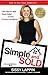 Simple and SOLD - Sell Your Home Fast and Keep the Commission #1 FSBO Guide: Selling Your House For Sale By Owner & Save Money!