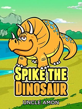 Spike the Dinosaur (Kindle Edition)