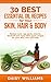 30 Best Essential Oil Recipes For Your Skin, Hair & Body: Reduce acne, age spots, eczema, dandruff and many other great recipes for your skin, hair and ... Oil Recipes For Your Life Book 2)