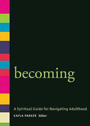 Becoming: A Spiritual Guide for Navigating Adulthood (Kindle Edition)