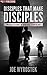 Disciples That Make Disciples: Twelve Lessons in Biblical Leadership