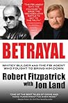 Betrayal: Whitey Bulger and the FBI Agent Who Fought to Bring Him Down