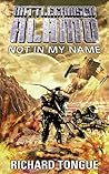 Not In My Name (Battlecruiser Alamo, #14)