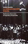 La organización negra: performances urbanas entre la vanguardia y el espectáculo La organización negra: performances urbanas entre la vanguardia y el espectáculo