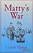 Matty's War (Matty Trescott...