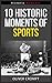 10 Historic Moments Of Sports - Historic Moments Series by Oliver Crompt