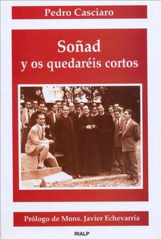Soñad y os quedaréis cortos
