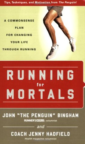 Running for Mortals: A Commonsense Plan for Changing Your Life With Running (Paperback)