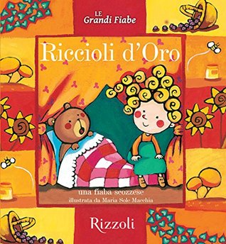 Riccioli d'oro - Una fiaba scozzese: Le Grandi Fiabe - Vol. N.5 di 30 (Italian Edition)