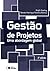 Gestão de Projetos - Uma Abordagem Global