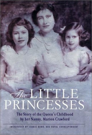 The Little Princesses: The Story of the Queen's Childhood by Her Nanny (Hardcover)