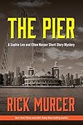 The Pier: A Sophie Lee and Ellen Harper mystery