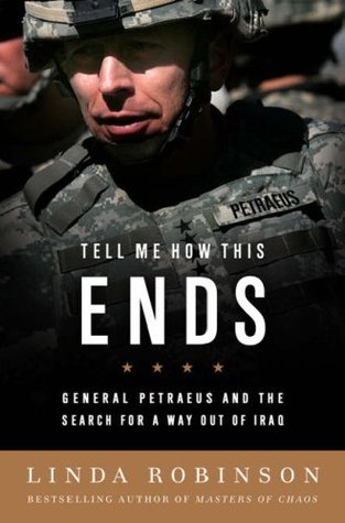 Tell Me How This Ends: General David Petraeus and the Search for a Way Out of Iraq (Hardcover)