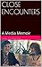 Close Encounters: A Media M...