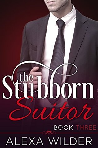 The Stubborn Suitor, Book 3 (The Stubborn Suitor, #3)
