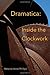 Dramatica: Inside the Clockwork (Dramatica Story Theory)