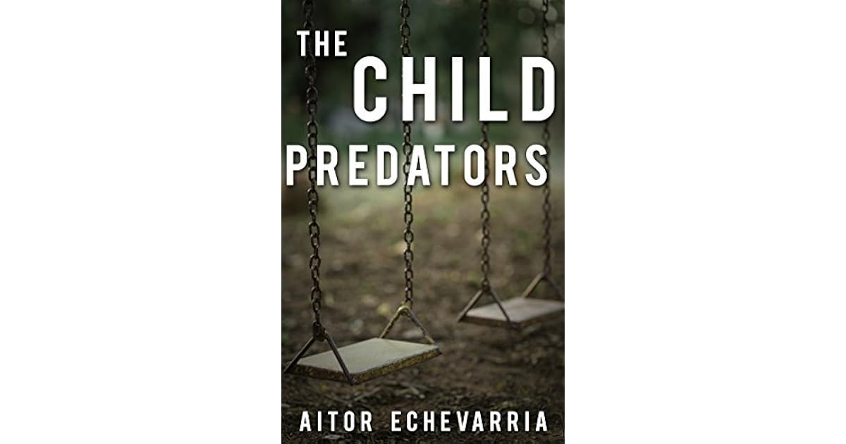 The Child Predators by Aitor Echevarria