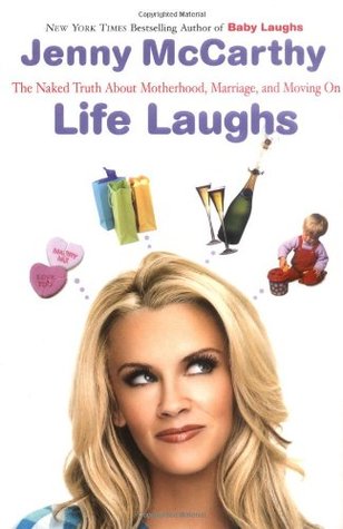 Life Laughs: The Naked Truth About Motherhood, Marriage, and Moving On (Hardcover)
