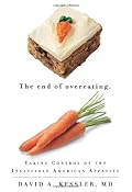 The End of Overeating: Taking Control of the Insatiable American Appetite