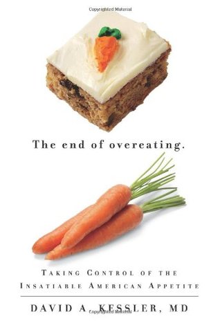 The End of Overeating: Taking Control of the Insatiable American Appetite (Hardcover)