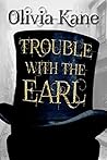 Trouble With The Earl by Olivia Kane Trouble With The Earl by Olivia Kane