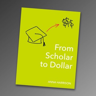 From scholar to dollar: in 15 easy steps