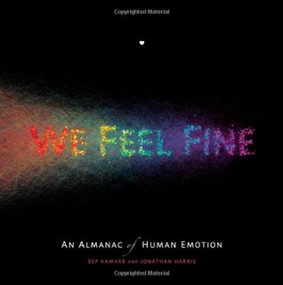 We Feel Fine: An Almanac of Human Emotion (Hardcover)