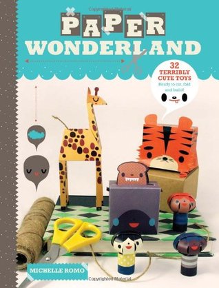 Paper Wonderland: 32 Terribly Cute Toys Ready to Cut, Fold & Build (Paperback)