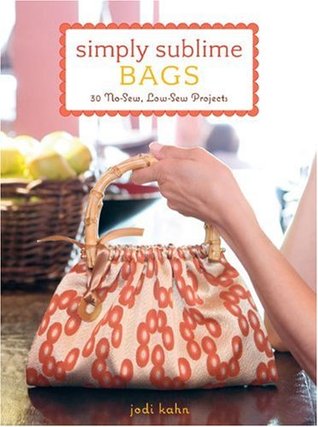 Simply Sublime Bags: 30 No-Sew, Low-Sew Projects (Paperback)